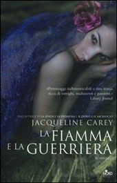 La Fiamma e la Guerriera - Jacqueline Carey