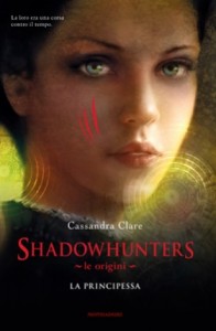 Shadowhunters. Le origini. La principessa