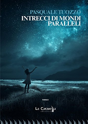 Intrecci di mondi paralleli – Pasquale Tuozzo