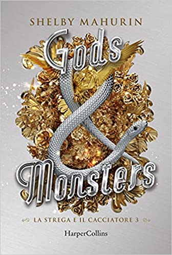 Gods & monsters. La strega e il cacciatore – Shelby Mahurin